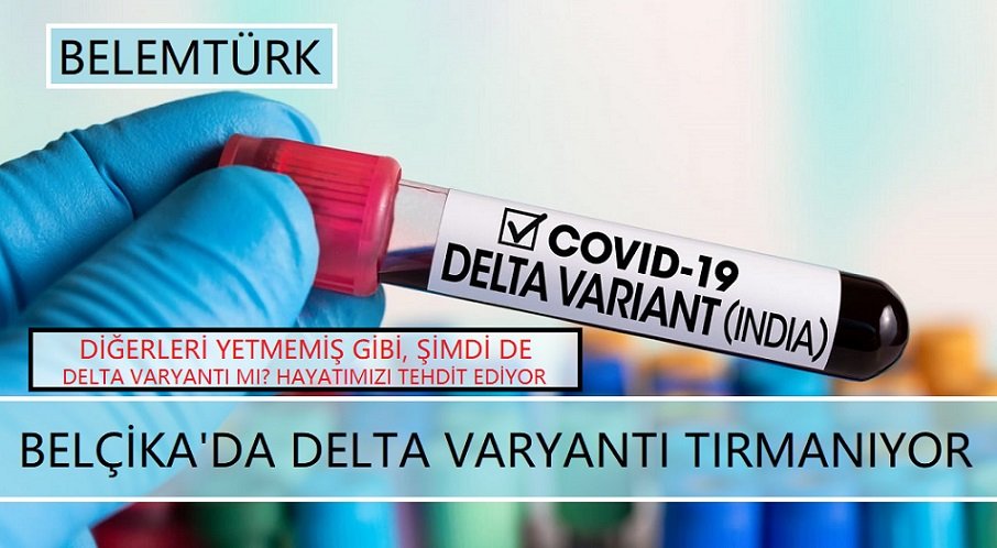 Belçika’da Hint Delta varyantı tırmanıyor!