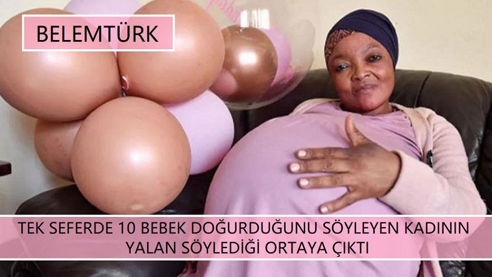 Tek seferde 10 bebek doğurduğunu söyleyen kadının iddiası yalan çıktı