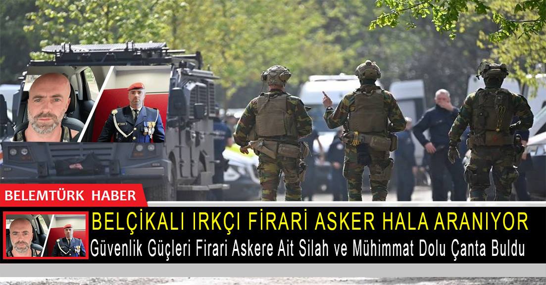 Belçika’da aranan “ırkçı” firari askere ait silah ve mühimmat dolu bir sırt çantası bulundu.