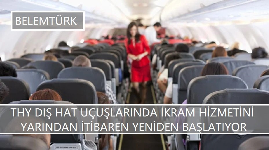 THY dış hat uçuşlarda ikram hizmetini yarından itibaren yeniden başlatıyor