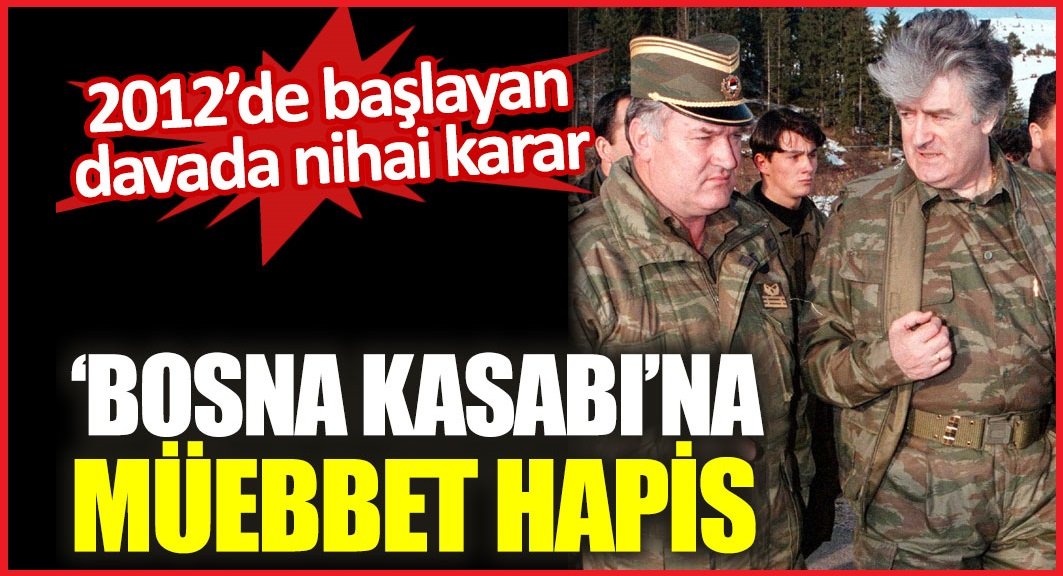 ‘Bosna Kasabı’ lakaplı Ratko Mladic’in müebbet hapis cezası onandı