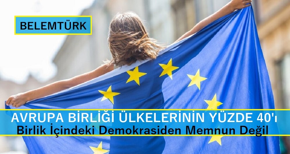 AB ülkelerinin yüzde 40’ı, birlik içindeki demokrasiden memnun değil!