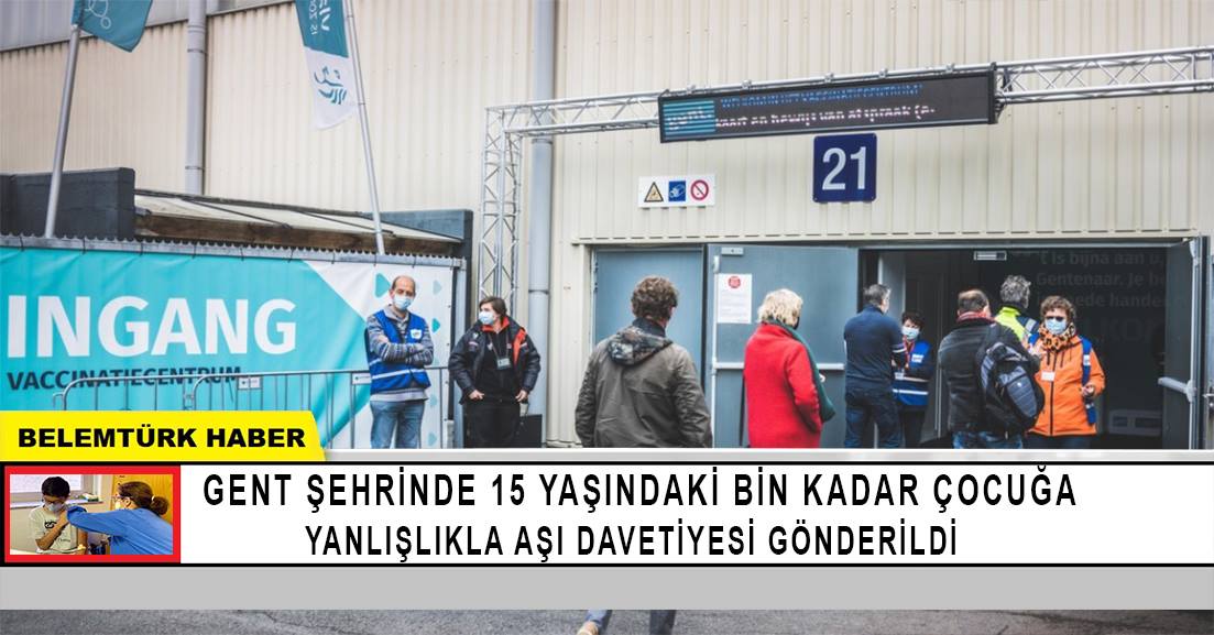 Gent şehrinde 15 yaşındaki bin kadar çocuğa yanlışlıkla aşı davetiyesi gönderildi