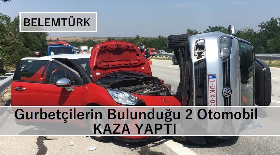 Gurbetçilerin bulunduğu 2 otomobil çarpıştı