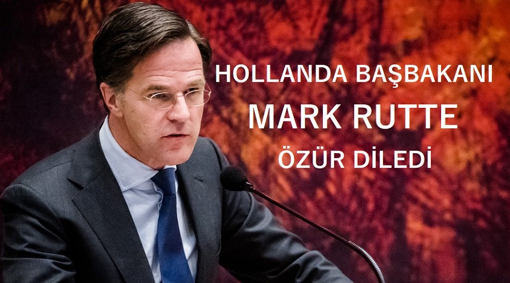 Hollanda Başbakanı Mark Rutte özür diledi