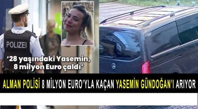 Alman polisi 8 milyon euro parayla kayıplara karışan Yasemin Gündoğan’ı arıyor!