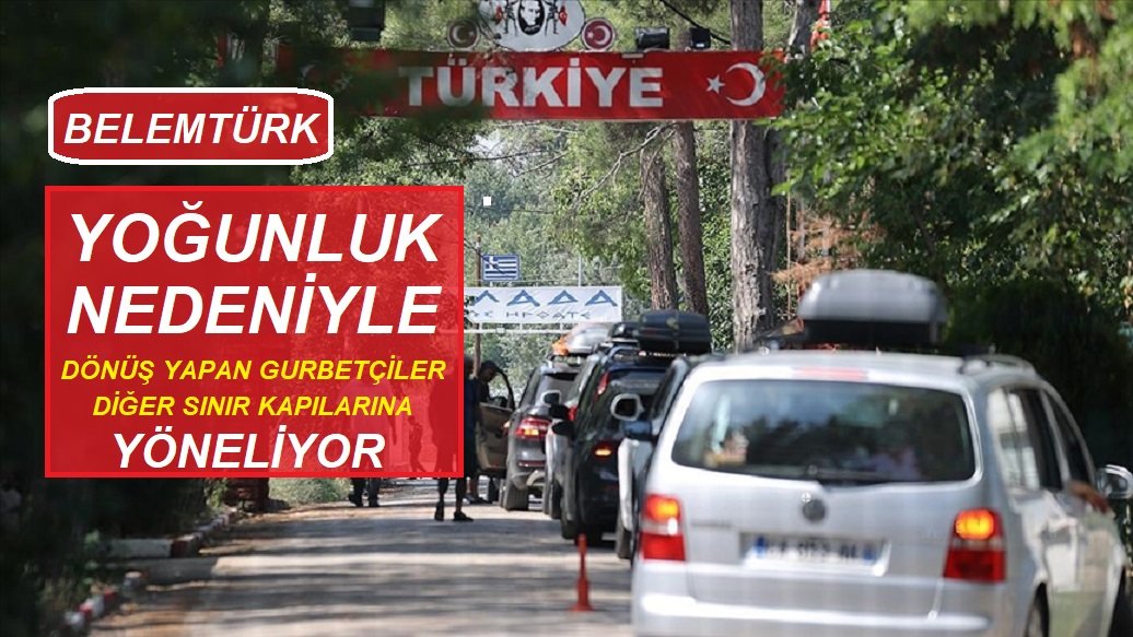 Kapıkule’deki yoğunluk nedeniyle dönüşteki gurbetçiler diğer sınır kapılarına yöneliyor