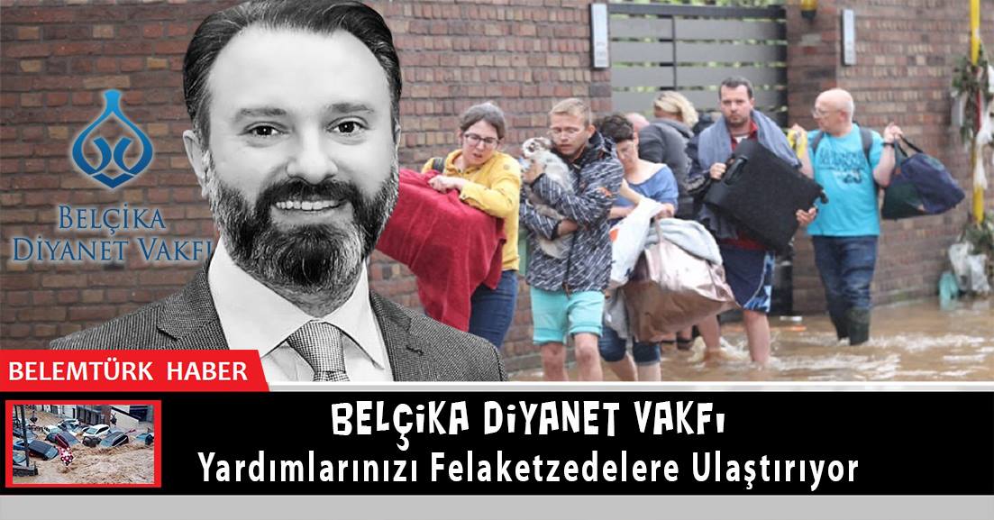 Belçika Diyanet Vakfı yardımlarınızı felaketzedelere ulaştırıyor