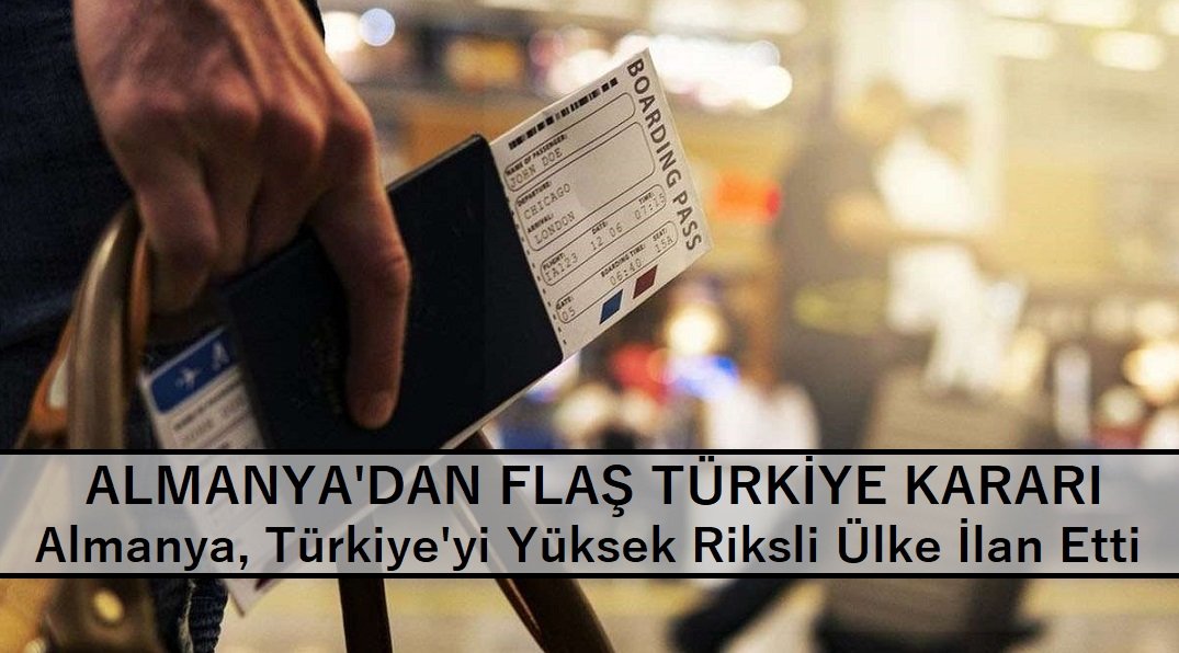 Almanya, Türkiye’yi  ‘yüksek riskli ülke’ ilan etti
