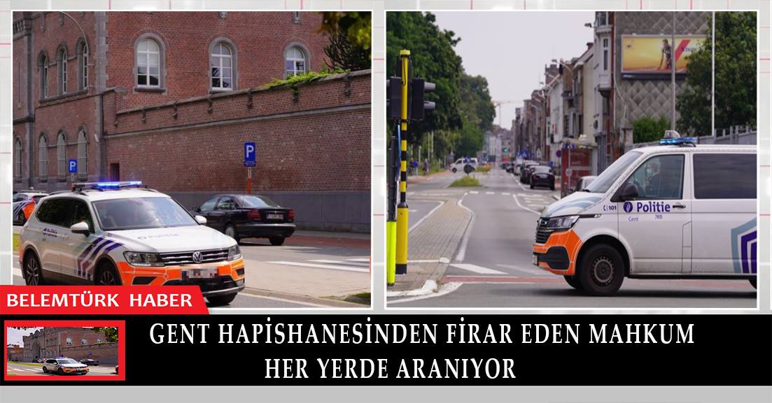 Belçika’nın Gent hapishanesinden firar eden mahkum her yerde aranıyor.