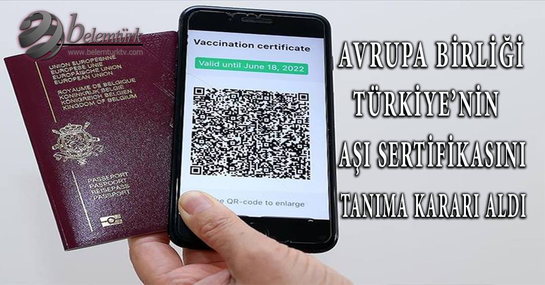 AB, Türkiye’nin Kovid-19 aşı sertifikasını tanıma kararı aldı