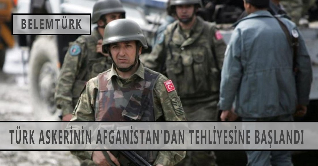 Türk askerinin Afganistan’dan tahliyesine başlandı