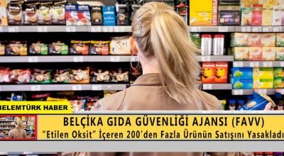 Belçika Gıda Güvenliği Ajansı “etilen oksit” içeren 200’den fazla  ürünün satışını yasakladı.