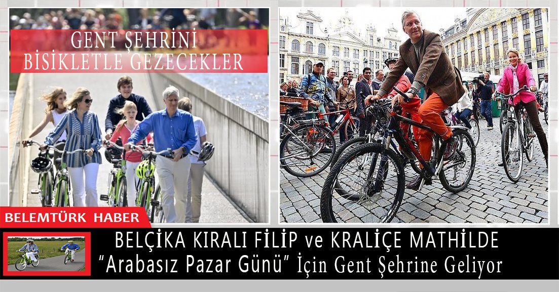 Belçika Kralı Filip ve Kraliçe Mathilde, “Arabasız Pazar Günü” için Gent şehrine geliyor.