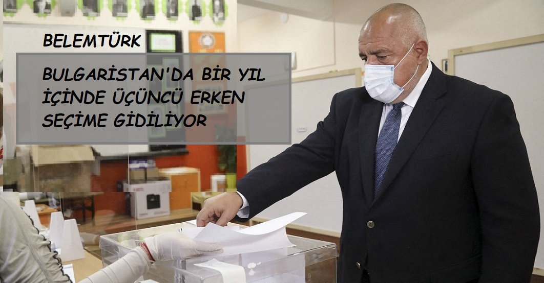 Bulgaristan  bir yıl içinde üçüncü erken genel seçime gidiyor