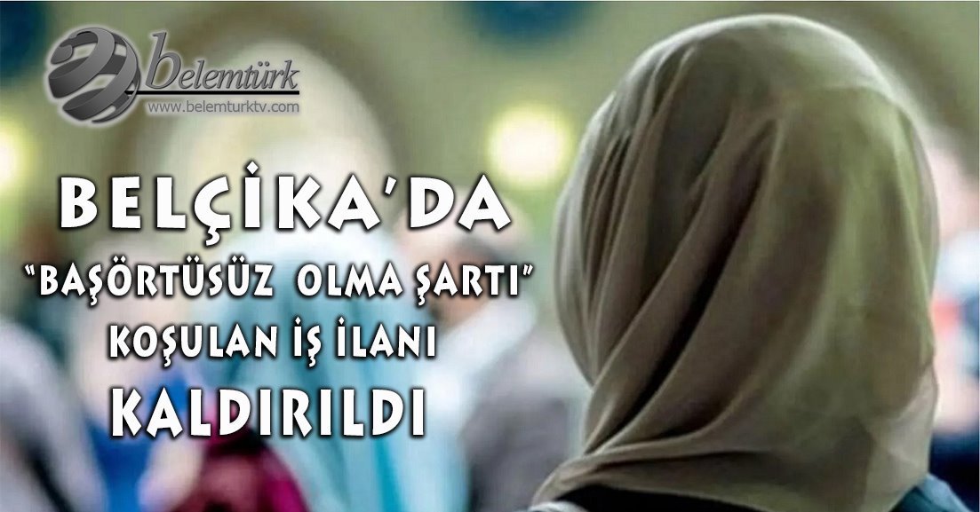 Belçika’da “Başörtüsüz olma şartı” koşulan iş ilanı kaldırıldı