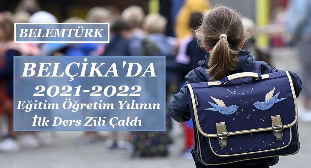 Belçika’da 2021-2022 eğitim öğretim yılının ilk ders zili çaldı.