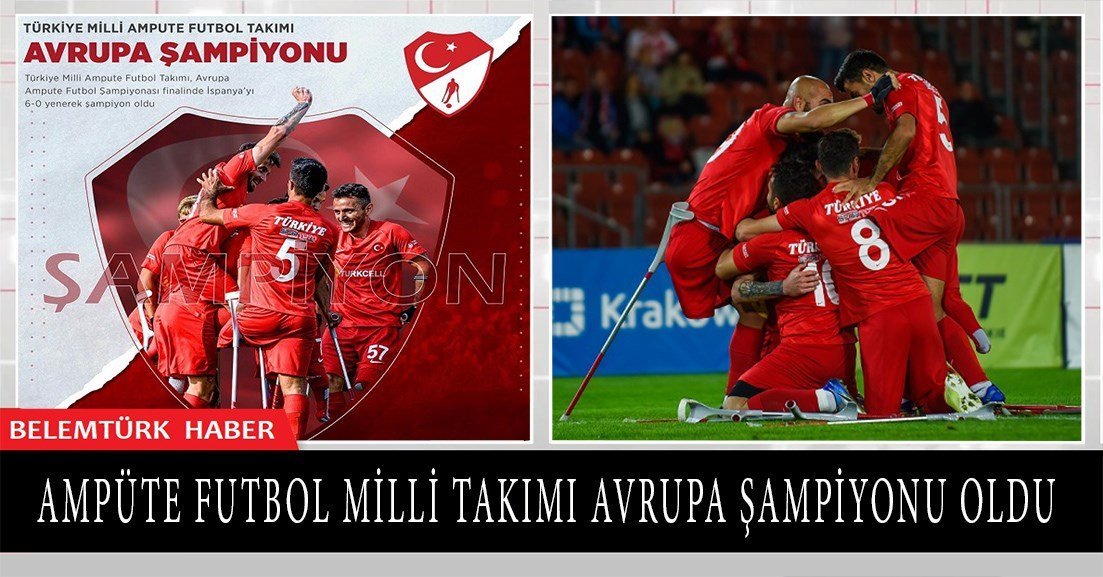 Ampute Futbol Milli Takımı Avrupa Şampiyonu