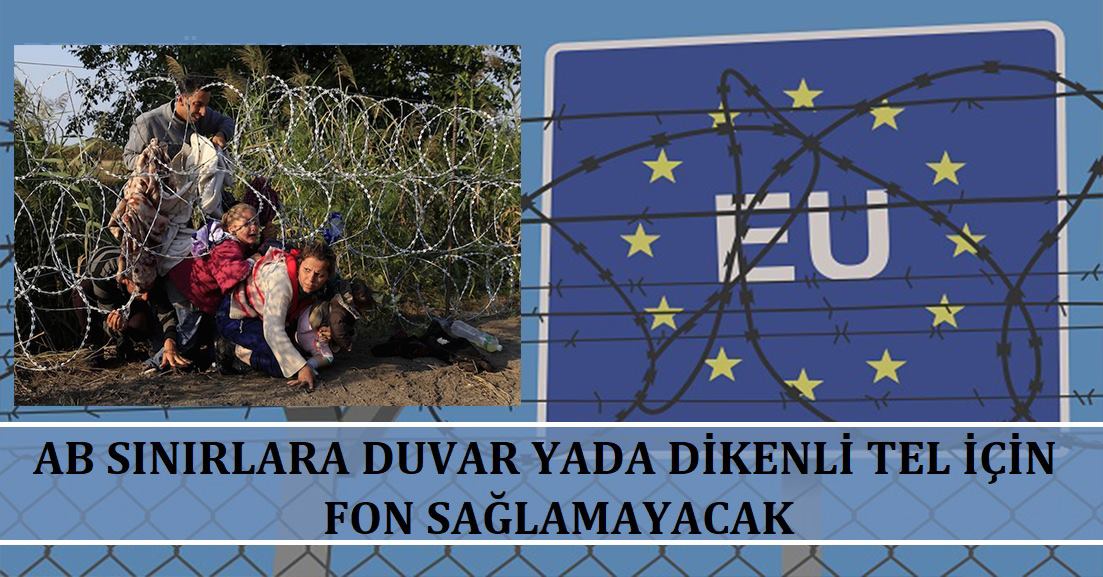 AB sınırlara duvar ya da dikenli tel için fon sağlamayacak
