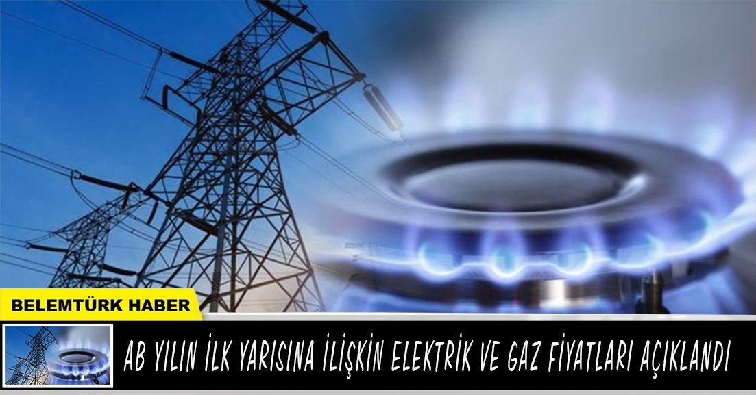 AB’de yılın ilk yarısına ilişkin elektrik ve gaz fiyatları açıklandı