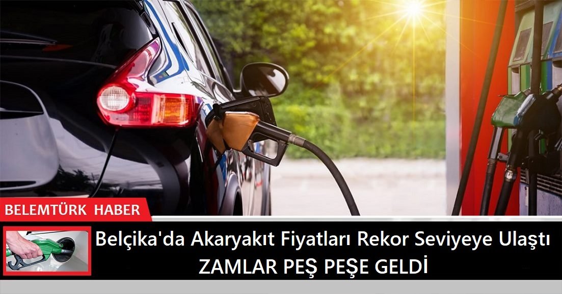 Belçika’da akaryakıt fiyatları rekor seviyeye ulaştı. Zamlar peş peşe geldi.