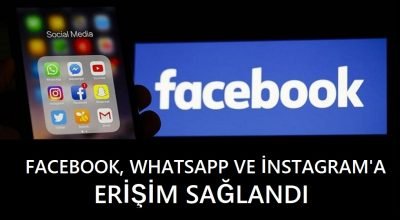 Facebook, Whatsapp ve Instagram’a erişim sağlandı