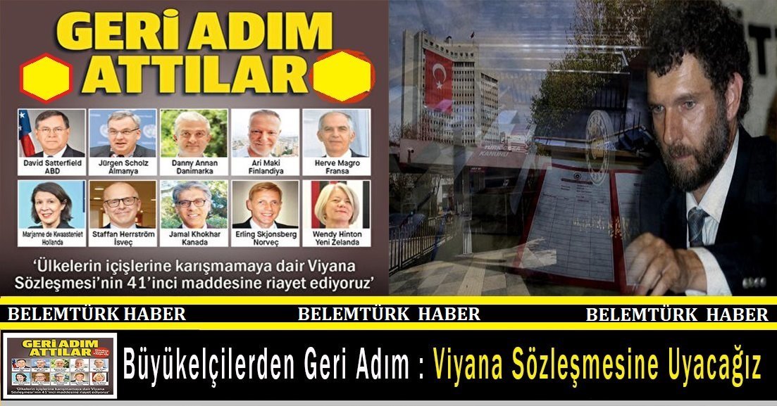 Büyükelçilerden geri adım: Viyana Sözleşmesi’ne uyacağız