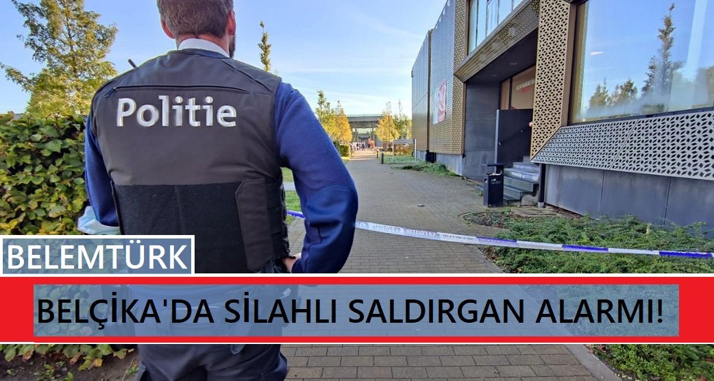 Belçika sokaklarında  silahlı saldırgan alarmı!