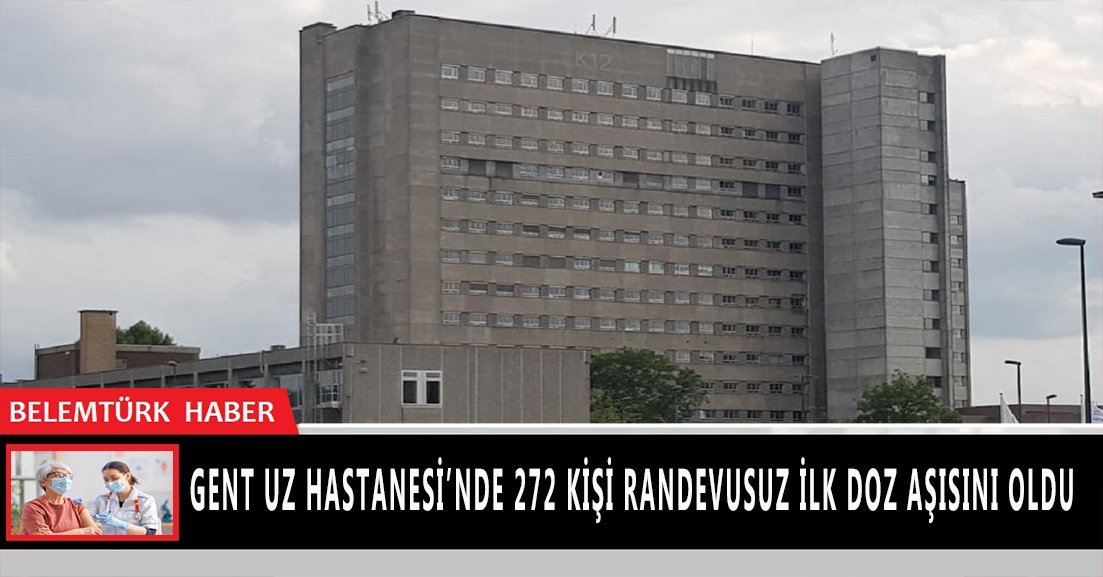 Gent UZ  Hastanesi’nde 272 kişi randevusuz ilk doz aşısını oldu