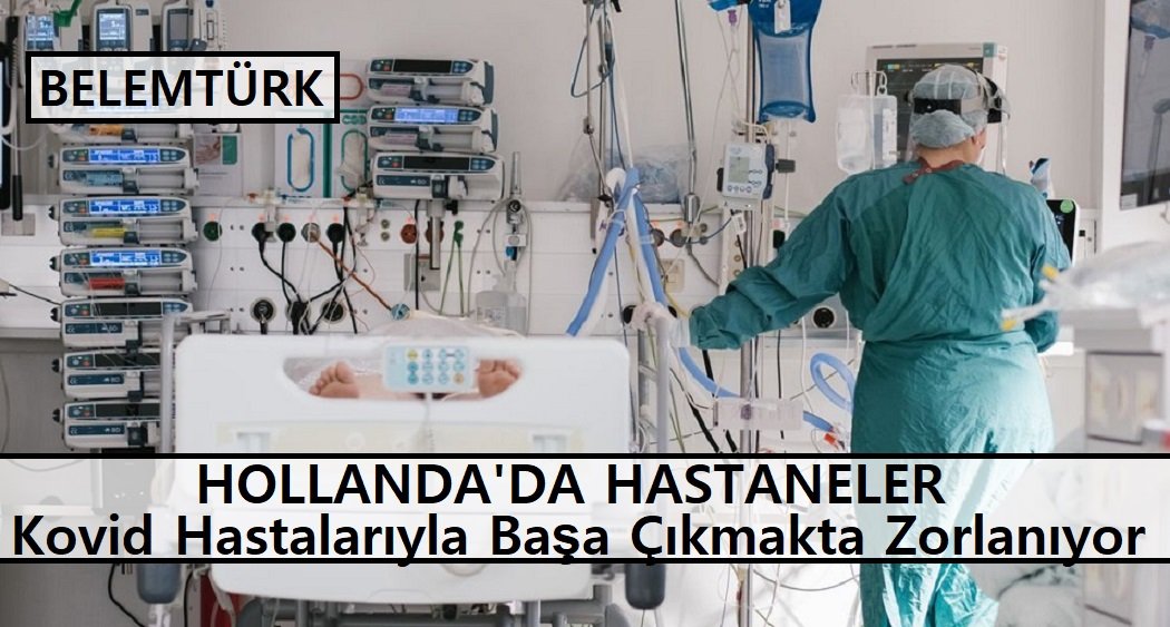 Hollanda’da vakalar arttı, hastanelerde yer kalmadı