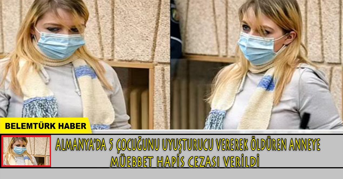 Almanya’da 5 çocuğuna uyuşturucu vererek öldüren anneye müebbet hapis verildi