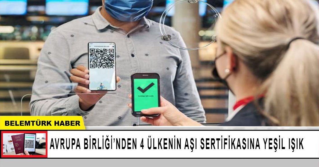 Avrupa Birliği’nden 4 ülkenin aşı sertifikasına yeşil ışık