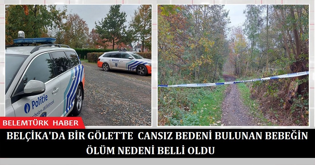 Belçika’da bir gölette cansız bedeni bulunan bebeğin ölüm nedeni belli oldu!