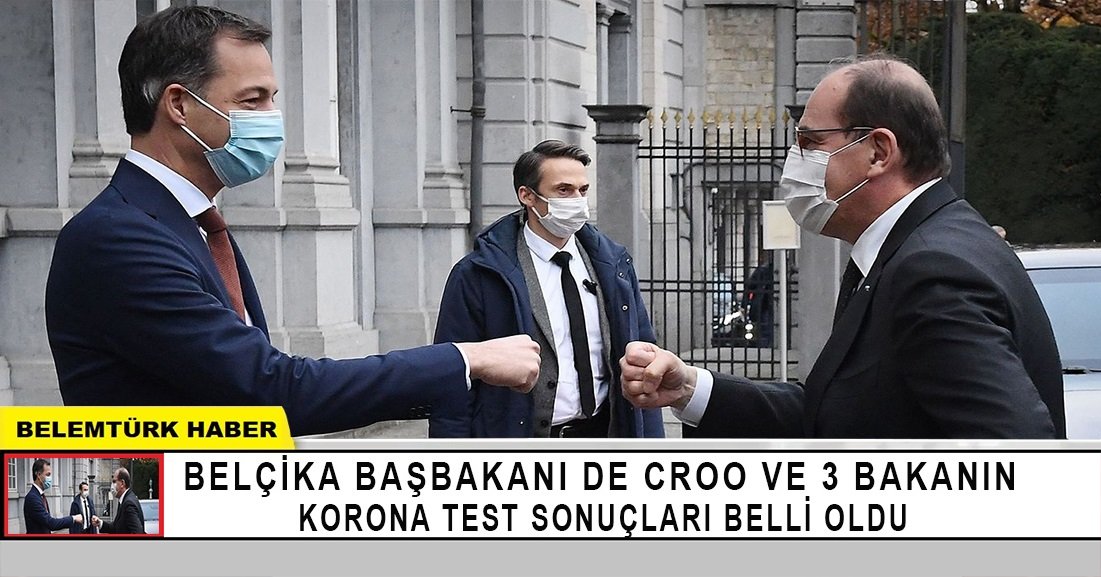 Belçika Başbakanı Alexander De Croo’nun ve 3 bakanın test sonuçları belli oldu.