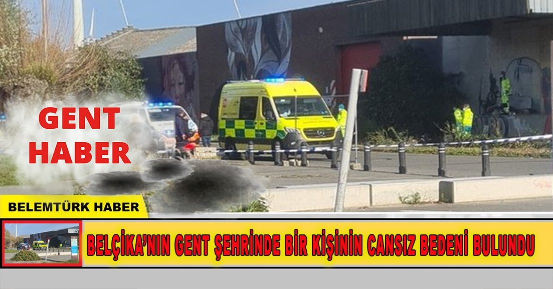 Belçika’nın Gent şehrinde bir kişinin cansız bedeni bulundu