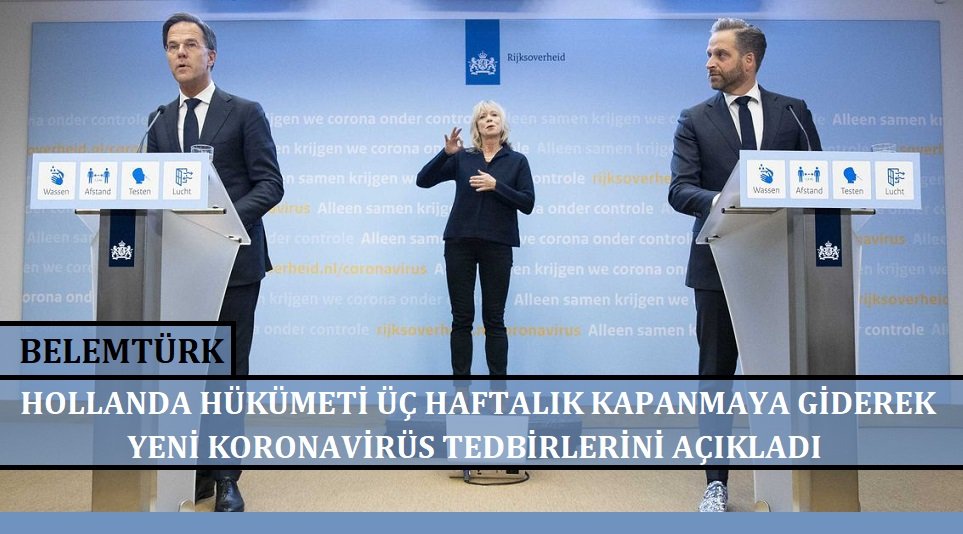 Hollanda hükümeti üç haftalık kapanmaya giderek yeni tedbirleri açıkladı.