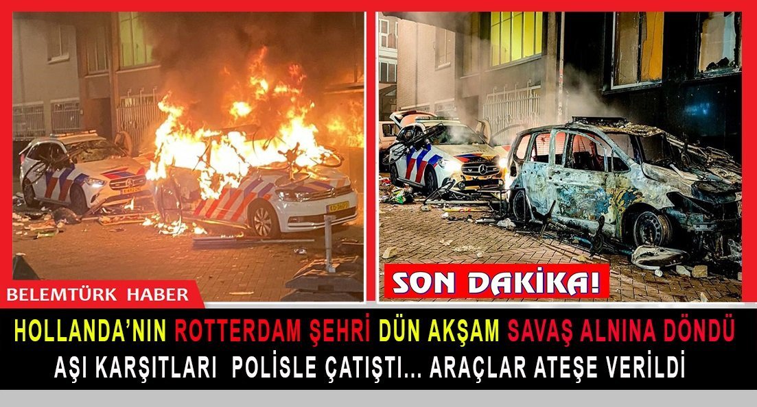 Hollanda’nın Rotterdam şehrinde aşı karşıtları polisle çatıştı. Ortalık savaş alanına döndü.