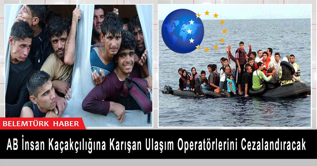 AB insan kaçakçılığına karışan ulaşım operatörlerini cezalandıracak.