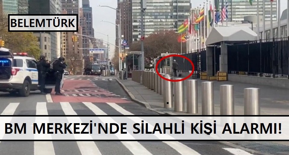 BM Genel Merkezi’nde silahlı kişi alarmı! Diplomatlara binadan ayrılmayın uyarısı.