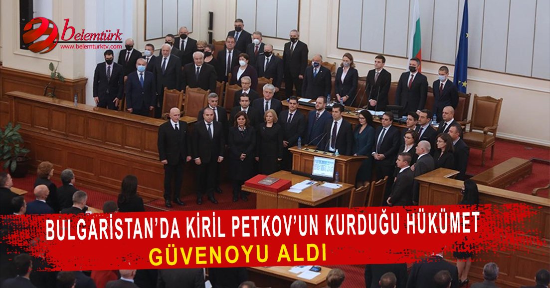 Bulgaristan’da Kiril Petkov’un kurduğu hükümet güvenoyu aldı