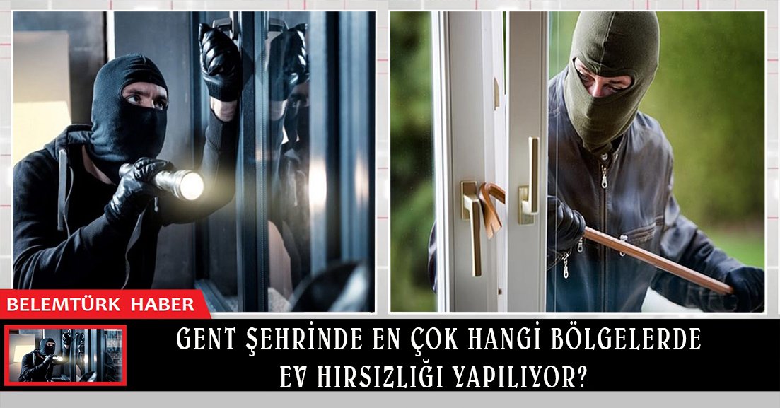 Gent şehrinde en çok hangi bölgelerde ev hırsızlığı yapılıyor?