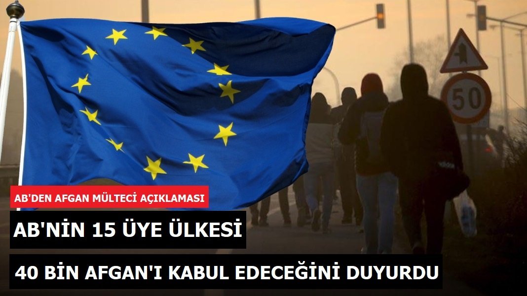 AB, 15 üye ülkenin toplam 40 bin Afgan’ı kabul edeceğini duyurdu.