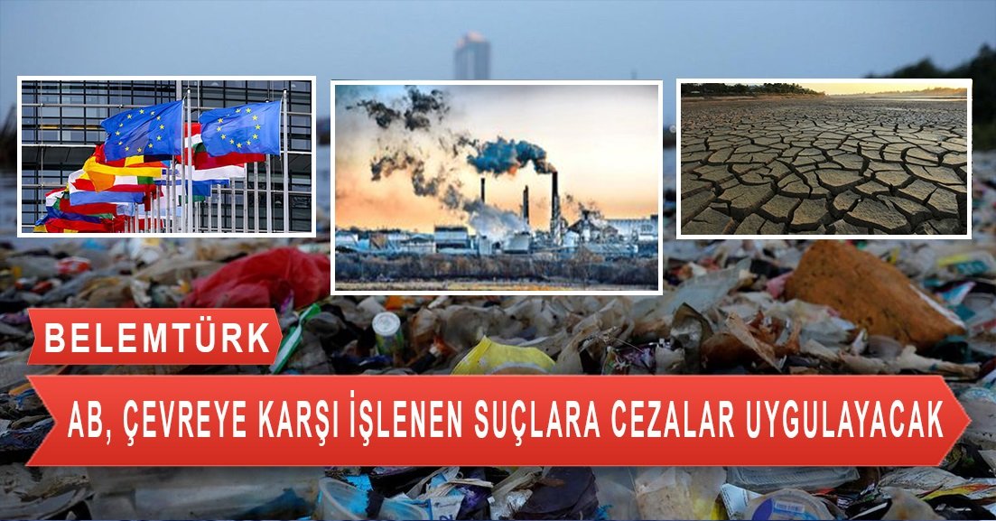 AB, çevreye karşı işlenen suçlara sert cezalar uygulayacak