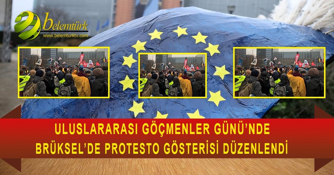 Uluslararası Göçmenler Günü’nde Brüksel’de protesto gösterisi düzenlendi