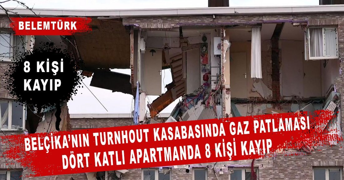 Belçika’nın Turnhout kasabasında 4 katlı apartmanda doğal gaz patlaması 8 kişi kayıp