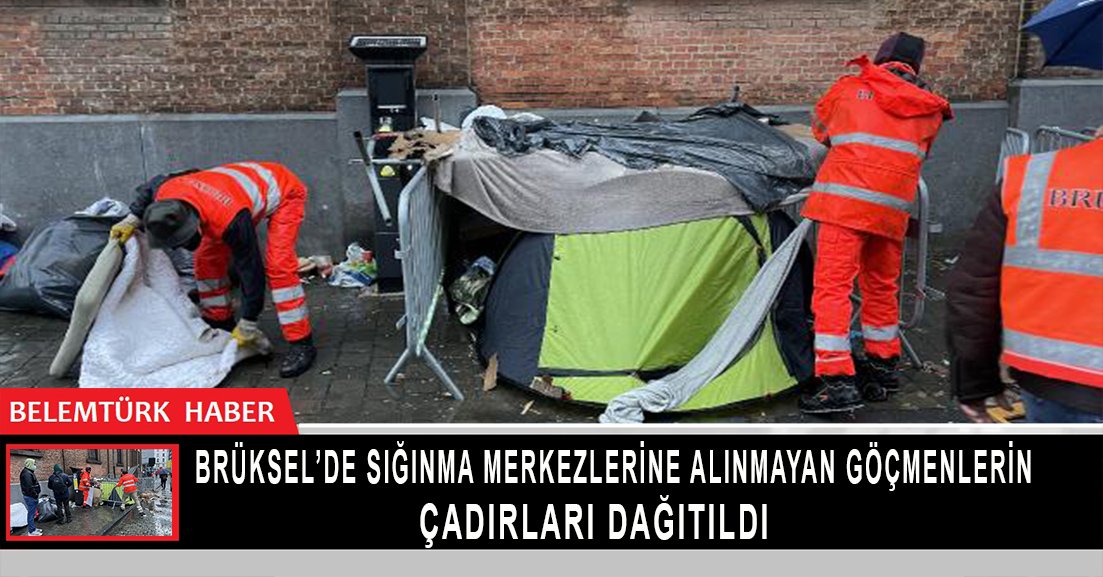 Brüksel’de sığınma merkezine alınmayan göçmenlerin çadırları dağıtıldı