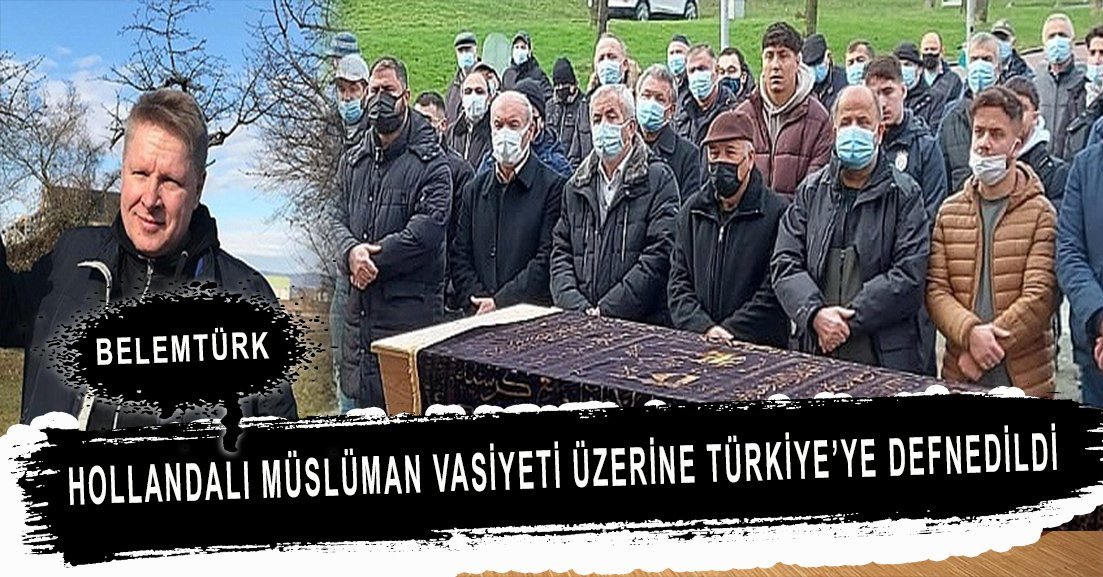 Hollandalı Müslüman vasiyeti üzerine Karaman’a defnedildi