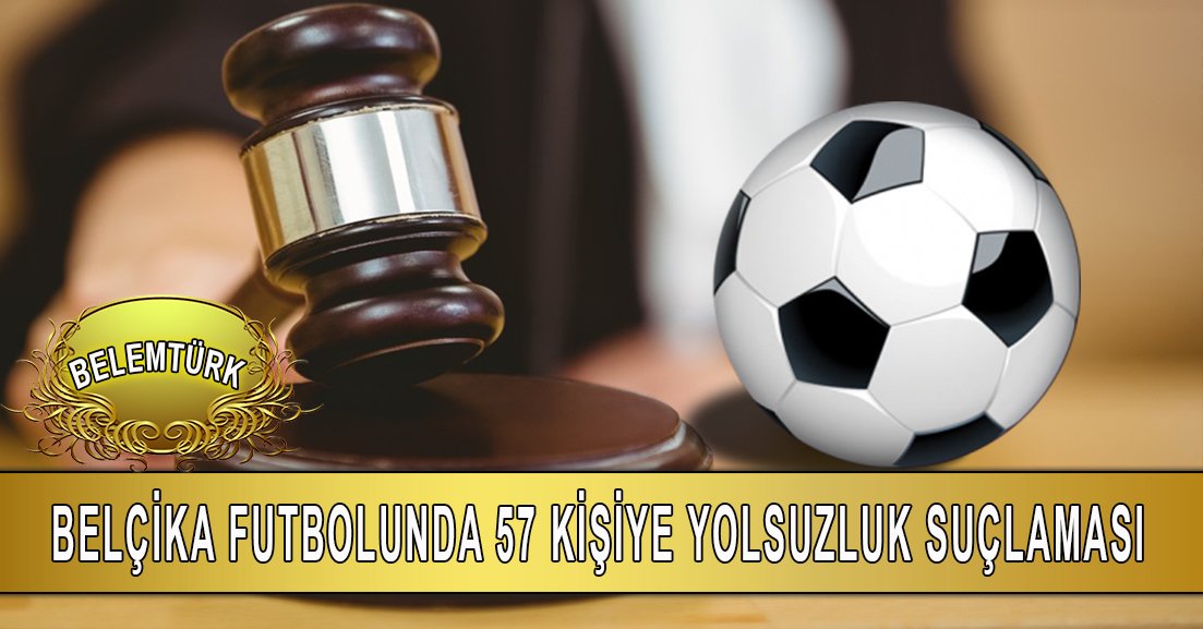 Belçika futbolunda  57 kişiye yolsuzluk suçlaması