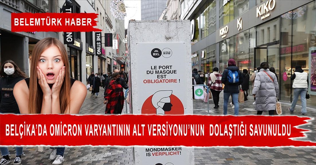 Belçika’da Omicron’un alt versiyonunun da dolaştığı iddiası