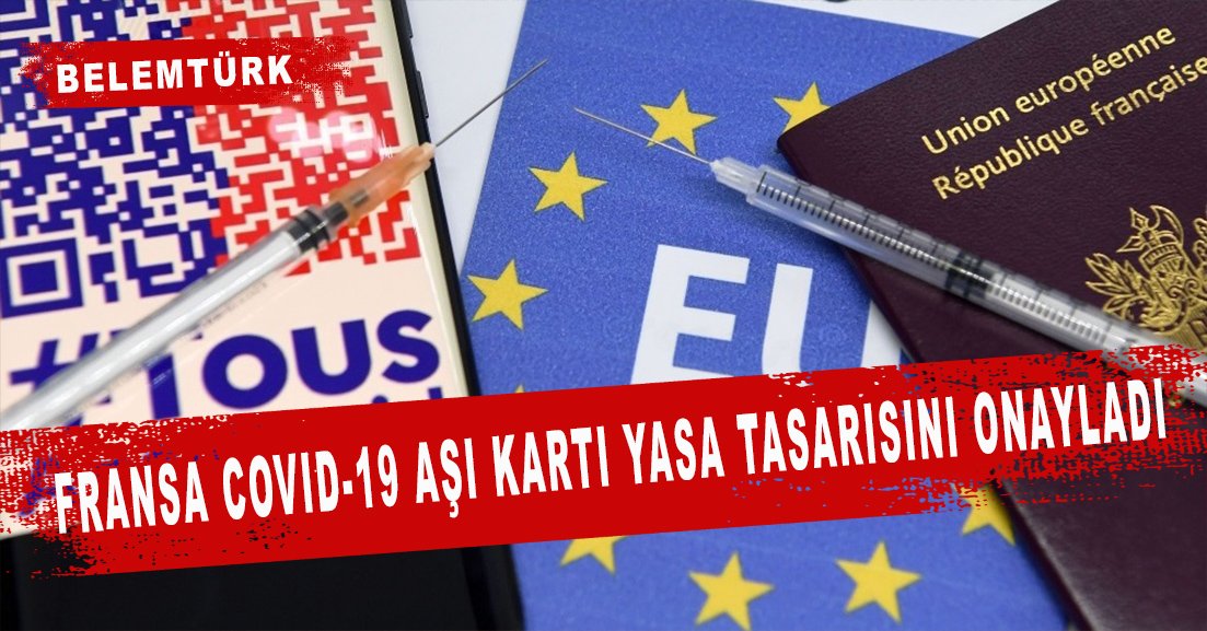 Fransa COVID aşı kartı yasa tasarısını onayladı